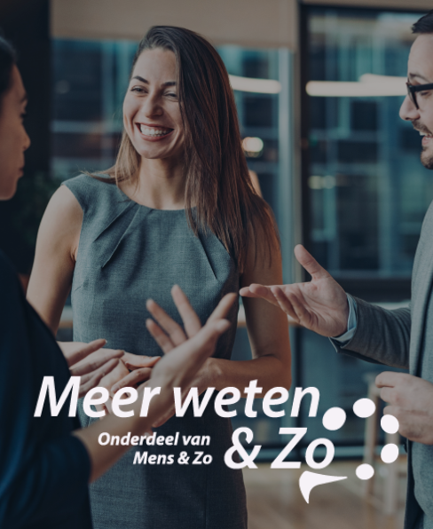 Meer weten en Zo Nieuw bij Mens & Zo: Meer weten & Zo – hét platform voor kennis en verbinding
